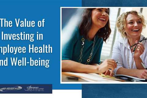 The Value of Investing in Employee Health and Corporate Wellness Programs