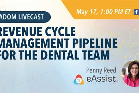 Upcoming AADOM LIVEcast: Revenue Cycle Management Pipeline for the Dental Team