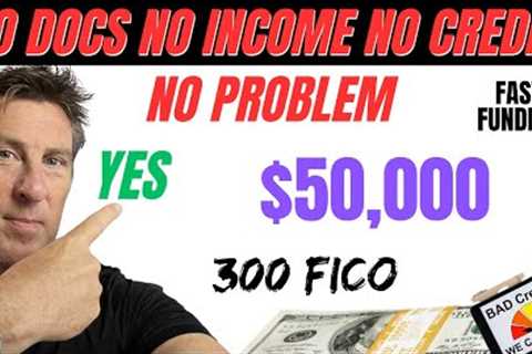 $50,000 LOAN 24 Hour No Income, No Credit or Bad Credit No Documents