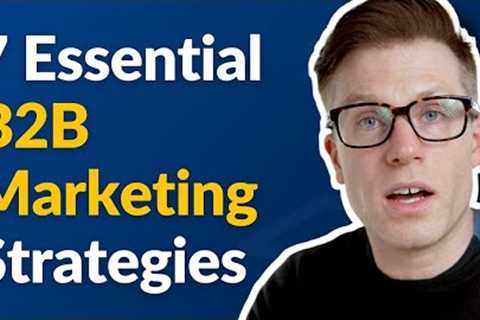 7 Essential B2B Marketing Strategies for 2023