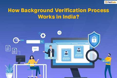 How Background Verification Process Works in India?