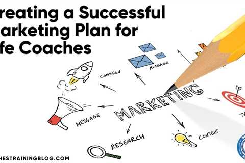 Creating a Successful Marketing Plan for Life Coaches