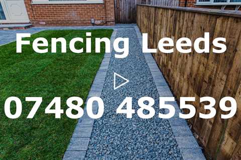 Fencing Leeds Fully Qualified Fencing Contractors Commercial & Residential Throughout West Yorkshire