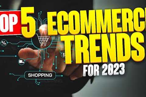 eCommerce Trends for 2023 – Top 5