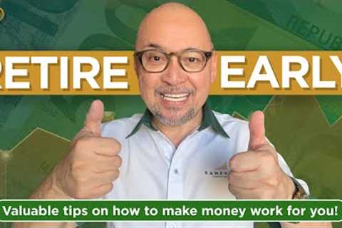 RETIRE EARLY! Valuable Tips on How to Make Money Work for You!