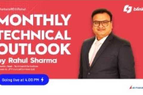 Webinar Monthly Technical Outlook  with Rahul Sharma