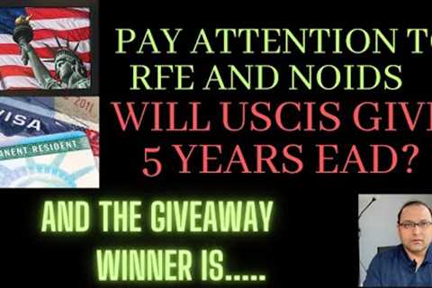 EAD for 5 years?  NOID and RFE, Making a Will.. And the giveaway WINNER!!!