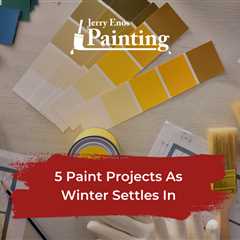 5 Paint Projects As Winter Settles In