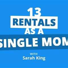 From Toxic-Marriage to Financially Independent Mom with 13 Units