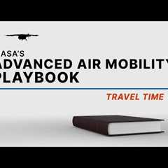 NASA’s Advanced Air Mobility Playbook – Travel Time