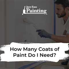 How Many Coats of Paint Do I Need?