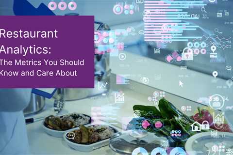 Restaurant Analytics: The Metrics You Should Know and Care About