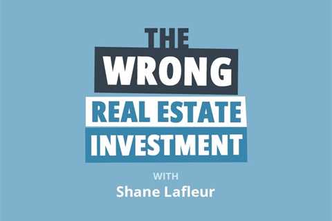 Frank Advice on What to Do When a Real Estate Investment Goes Wrong