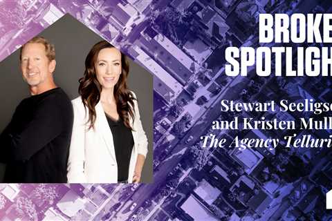 Broker Spotlight: Stewart Seeligson and Kristen Muller, The Agency Telluride