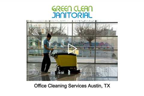 Office Cleaning Services Austin, TX - Green Clean Janitorial - (737) 334-0757