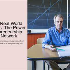 leveraging-real-world-connections-the-power-of-an-entrepreneurship-professors-network