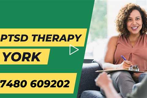 PTSD Therapist York for Anxiety and Trauma Online & Private Counselling