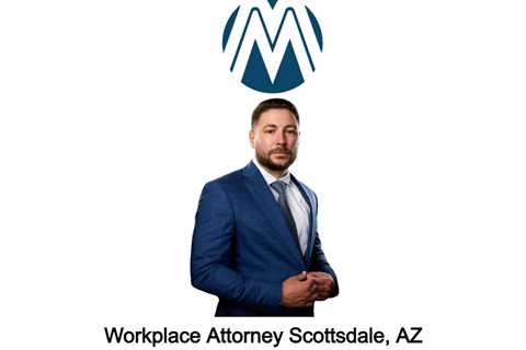 Workplace Attorney Scottsdale, AZ