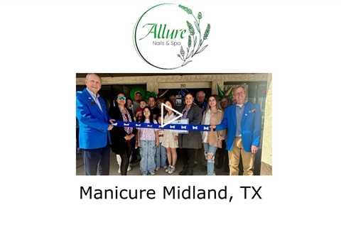 Manicure Midland, TX - Allure Nails and Spa