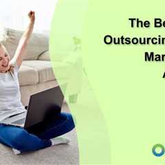 The Benefits of Outsourcing Digital Marketing to Agencies