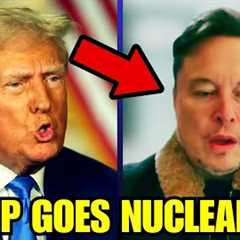 BREAKING: Elon BACKS DOWN as Trump FINALLY GOES NUCLEAR!