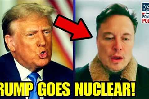 BREAKING: Elon BACKS DOWN as Trump FINALLY GOES NUCLEAR!