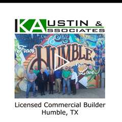 Licensed Commercial Builder Humble, TX - K Austin & Associates
