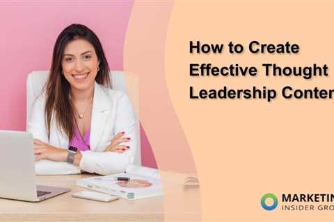 How to Create Effective Thought Leadership Content [Examples Included]