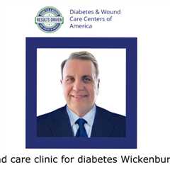 Wound care clinic for diabetes Wickenburg, AZ