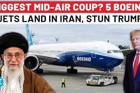 Did Asia Help Iran Checkmate Trump Brutally? 5 US-Made BOEING Jets Now Flying for Iran’s Mahan Air
