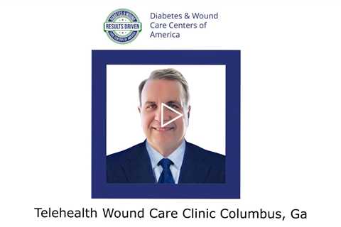 Telehealth Wound Care Clinic Columbus, Ga - Columbus Diabetes and Wound Care Center