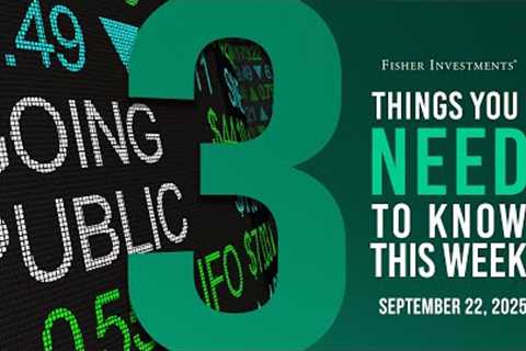 3 Things You Need to Know This Week | IPO Activity, September PMIs, US Inflation (Sep. 22, 2025)
