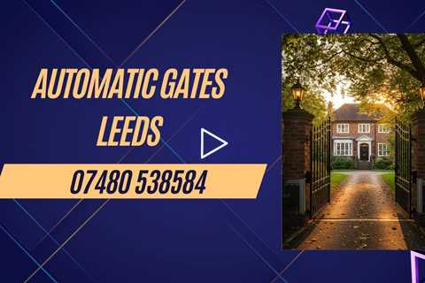 Automatic Gates Leeds Secure Electric Gates for Homes & Businesses Enhance Security & Curb Appeal