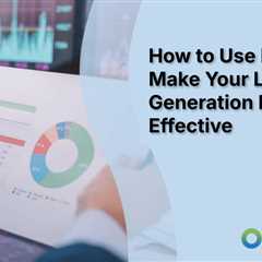 How to Use Data to Make Your Lead Generation More Effective