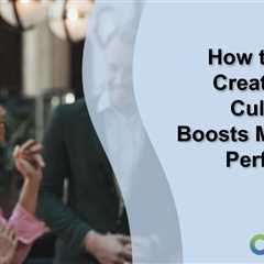 How to Build a Creative Work Culture That Boosts Marketing Performance