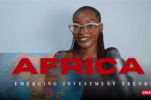 Investing in Africa Market Research on Emerging Investment Trends