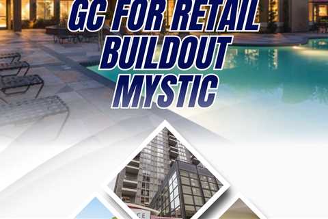 gc for retail buildout mystic