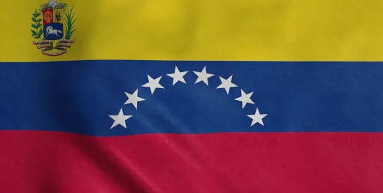 Legal Risks Associated With Accelerated Investment Opportunities in Venezuela