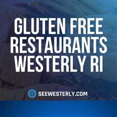Gluten free restaurants Westerly RI