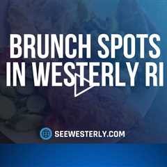 Brunch spots in Westerly RI - See Westerly - (401) 622 0730