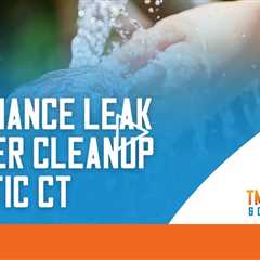 Appliance leak water cleanup Mystic CT - TMG Plumbing & Disaster Solutions - (860) 629 - 0031