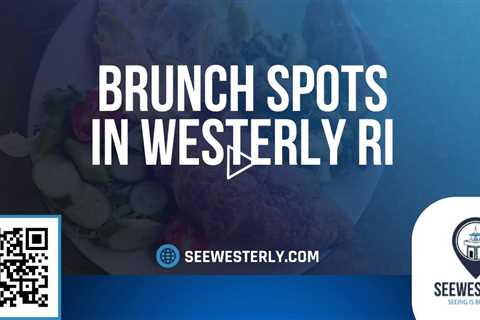Brunch spots in Westerly RI - See Westerly - (401) 622 0730