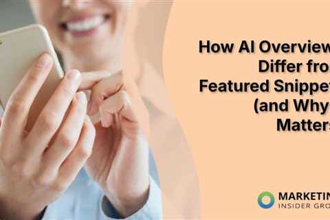 How AI Overviews Differ from Featured Snippets (and Why It Matters)
