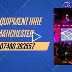 AV Equipment Hire Manchester  Event Lighting & Sound System Rental for Professional Events