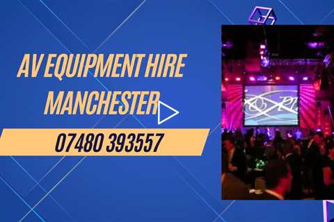 AV Equipment Hire Manchester  Event Lighting & Sound System Rental for Professional Events