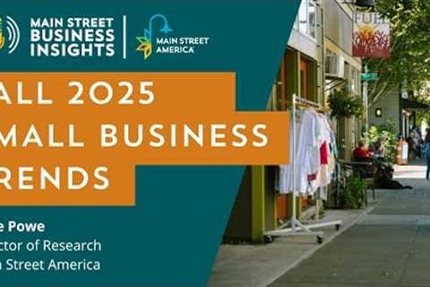 Fall 2025 Small Business Trends | Main Street Business Insights