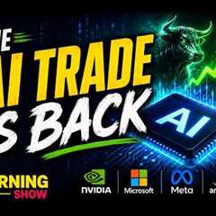 The AI Trade Is Back! | The Morning Show