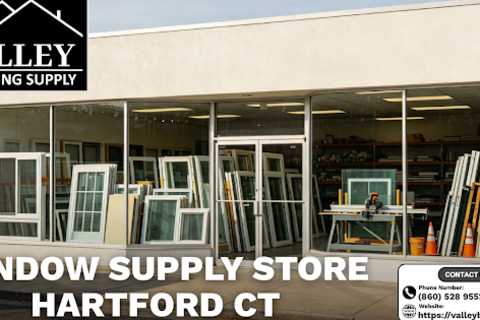 Window supply store Hartford CT